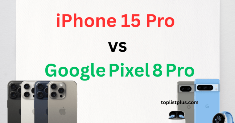 ภาพหน้าปกบทความ iPhone 15 Pro vs Google Pixel 8 Pro แสดงสมาร์ตโฟนทั้งสองรุ่นในดีไซน์พรีเมียมพร้อมโลโก้ toplistplus.com